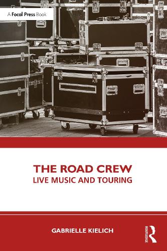 Бумажная книга «The Road Crew: Live Music and Touring», автор Габриэль Килич - фото №1