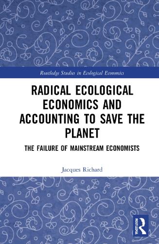 Бумажная книга «Radical Ecological Economics and Accounting to Save the Planet: The Failure of Mainstream Economists», автор Жак Ришар - фото №1
