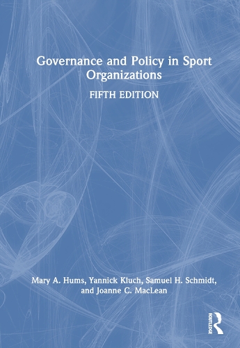 Бумажная книга «Governance and Policy in Sport Organizations», авторов Джоанна К. Маклин, Мэри А. Хамс, Сэм Х. Шмидт, Янник Ключ - фото №1