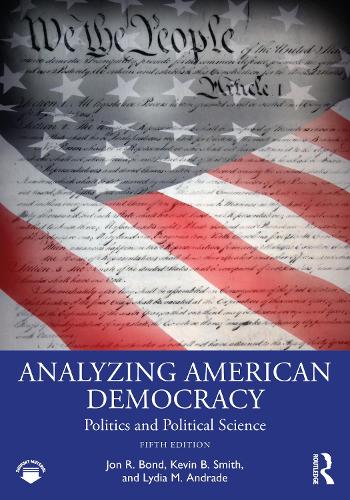 Бумажная книга «Analyzing American Democracy: Politics and Political Science», авторов Джон Р. Бонд, Кевин Б. Смит, Лидия Андраде - фото №1