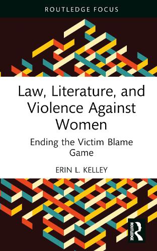 Бумажная книга «Law, Literature, and Violence Against Women: Ending the Victim Blame Game», автор Эрин Л. Келли - фото №1