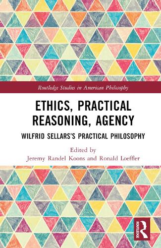Бумажная книга «Ethics, Practical Reasoning, Agency: Wilfrid Sellars’s Practical Philosophy» - фото №1