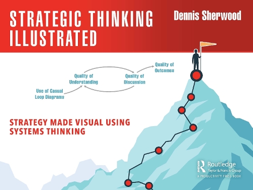 Бумажная книга «Strategic Thinking Illustrated: Strategy Made Visual Using Systems Thinking», автор Деннис Шервуд - фото №1