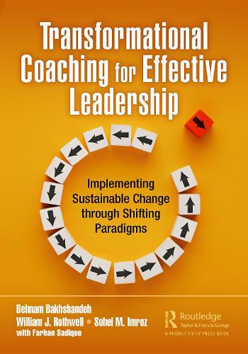 Бумажная книга «Transformational Coaching for Effective Leadership: Implementing Sustainable Change through Shifting Paradigms», авторов Бехнам Бахшандех, Сохель М. Имроз, Уильям Дж. Ротвелл - фото №1