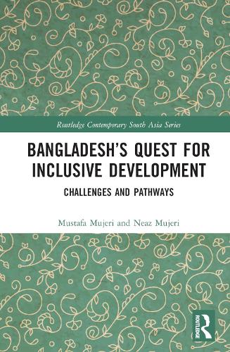 Бумажная книга «Bangladesh’s Quest for Inclusive Development: Challenges and Pathways», авторов Мустафа К. Муджери, Неаз Муджери - фото №1