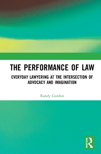 Бумажная книга «The Performance of Law: Everyday Lawyering at the Intersection of Advocacy and Imagination», автор Рэнди Гордон - фото №1