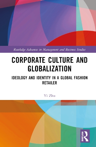 Бумажная книга «Corporate Culture and Globalization: Ideology and Identity in a Global Fashion Retailer» - фото №1