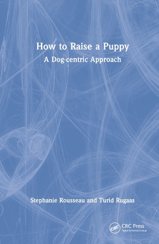 Паперова книга «How to Raise a Puppy: A Dog-centric Approach», автор Турід Руґаас - фото №1