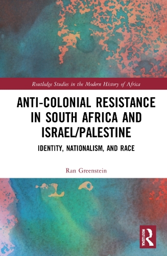 Бумажная книга «Anti-Colonial Resistance in South Africa and Israel/Palestine: Identity, Nationalism, and Race», автор Ран Гринштейн - фото №1