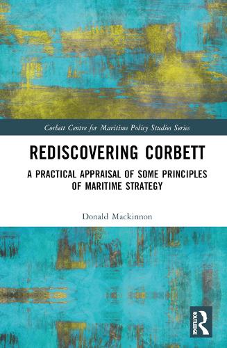 Паперова книга «Rediscovering Corbett: A Practical Appraisal of Some Principles of Maritime Strategy», автор Дональд Маккіннон - фото №1