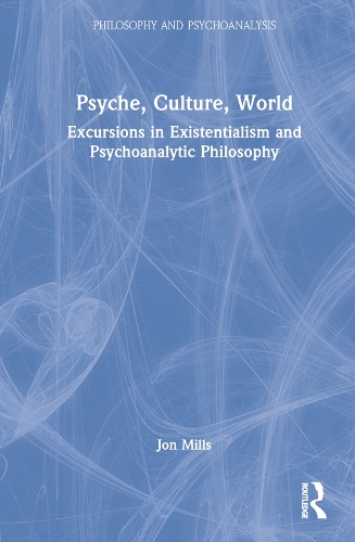 Бумажная книга «Psyche, Culture, World: Excursions in Existentialism and Psychoanalytic Philosophy», автор Йон Миллс - фото №1
