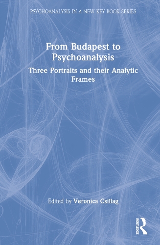 Паперова книга «From Budapest to Psychoanalysis: Three Portraits and their Analytic Frames» - фото №1