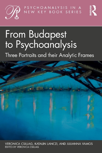 Паперова книга «From Budapest to Psychoanalysis: Three Portraits and their Analytic Frames» - фото №1
