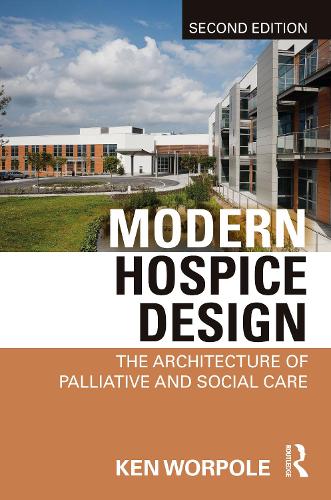 Бумажная книга «Modern Hospice Design: The Architecture of Palliative and Social Care», автор Кен Уорпол - фото №1