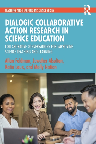 Паперова книга «Dialogic Collaborative Action Research in Science Education: Collaborative Conversations for Improving Science Teaching and Learning», авторів Аллан Фельдман, Джавахер Альсултан, Кеті Ло, Моллі Нейшн - фото №1