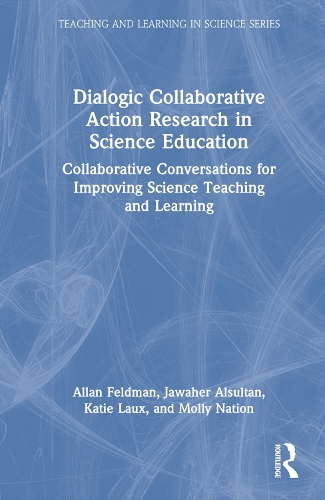 Бумажная книга «Dialogic Collaborative Action Research in Science Education: Collaborative Conversations for Improving Science Teaching and Learning», авторов Аллан Фельдман, Джавахер Алсултан, Кэти Ло, Молли Нейшн - фото №1