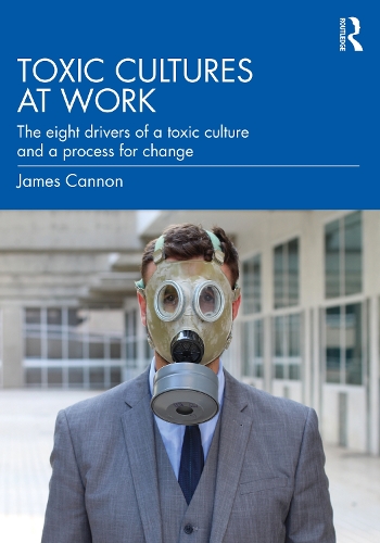 Паперова книга «Toxic Cultures at Work: The Eight Drivers of a Toxic Culture and a Process for Change», автор Джеймс Кеннон - фото №1