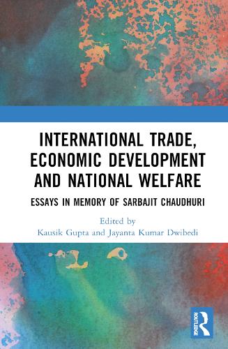 Бумажная книга «International Trade, Economic Development and National Welfare: Essays in Memory of Sarbajit Chaudhuri» - фото №1