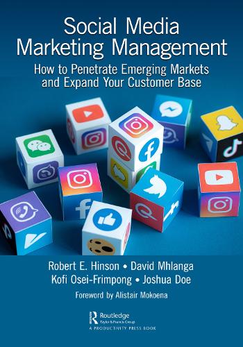 Бумажная книга «Social Media Marketing Management: How to Penetrate Emerging Markets and Expand Your Customer Base», авторов Джошуа Доу, Кофи Осей-Фримпонг, Роберт Э. Хинсон - фото №1