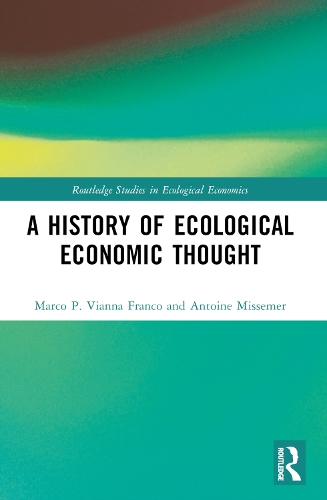 Бумажная книга «A History of Ecological Economic Thought», авторов Антуан Миссемер, Марко П. Вианна Франко - фото №1