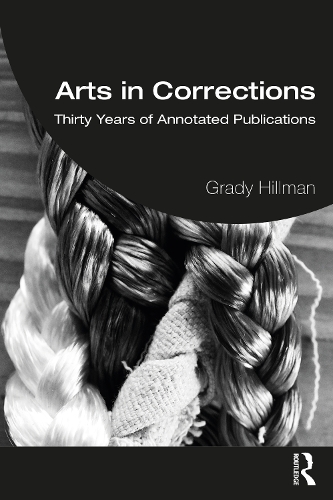 Бумажная книга «Arts in Corrections: Thirty Years of Annotated Publications», автор Грейди Хиллман - фото №1