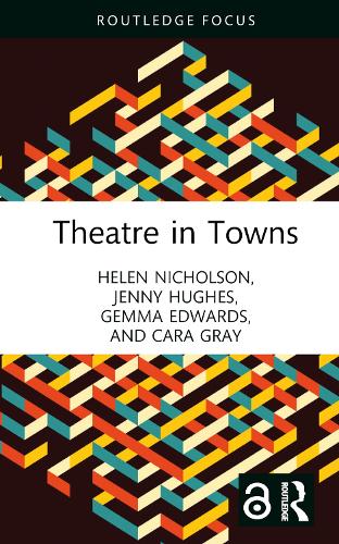 Паперова книга «Theatre in Towns», авторів Кара Грей, Джемма Едвардс, Хелен Ніколсон, Дженні Хьюз - фото №1