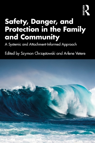 Бумажная книга «Safety, Danger, and Protection in the Family and Community: A Systemic and Attachment-Informed Approach» - фото №1