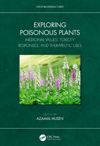 Бумажная книга «Exploring Poisonous Plants: Medicinal Values, Toxicity Responses, and Therapeutic Uses» - фото №1