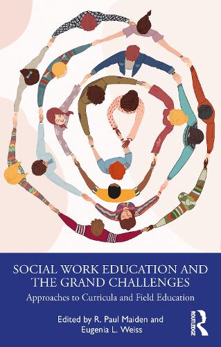 Бумажная книга «Social Work Education and the Grand Challenges: Approaches to Curricula and Field Education» - фото №1
