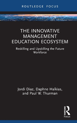 Бумажная книга «The Innovative Management Education Ecosystem: Reskilling and Upskilling the Future Workforce», авторов Дафна Халкиас, Джорди Диас, Пол В. Турман - фото №1