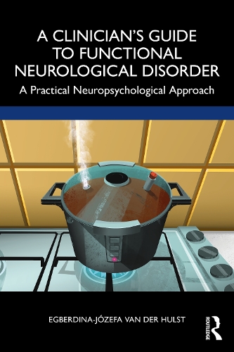 Бумажная книга «A Clinician’s Guide to Functional Neurological Disorder: A Practical Neuropsychological Approach», автор Эгбердина-Юзефа ван дер Хульст - фото №1