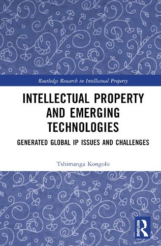 [object Object] «Intellectual Property and Emerging Technologies: Generated Global IP Issues and Challenges», автор Тшиманга Конголо - фото №1