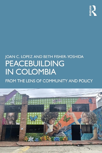 Бумажная книга «Peacebuilding in Colombia: From the Lens of Community and Policy», авторов Бет Фишер-Йошида, Джоан К. Лопес - фото №1
