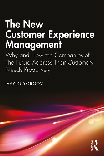 Бумажная книга «The New Customer Experience Management: Why and How the Companies of the Future Address Their Customers' Needs Proactively», автор Ивайло Йоргов - фото №1