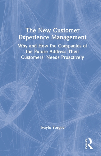 Бумажная книга «The New Customer Experience Management: Why and How the Companies of the Future Address Their Customers' Needs Proactively», автор Ивайло Йоргов - фото №1