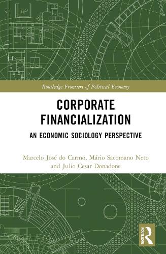 Бумажная книга «Corporate Financialization: An Economic Sociology Perspective», авторов Хулио Сезар Донадоне, Марсело Жозе ду Карму, Марио Сакомано Нето - фото №1