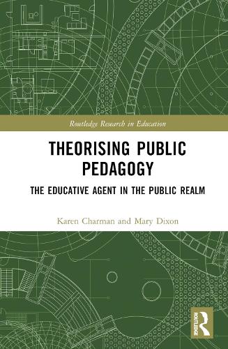 Бумажная книга «Theorising Public Pedagogy: The Educative Agent in the Public Realm», авторов Карен Чарман, Мэри Диксон - фото №1