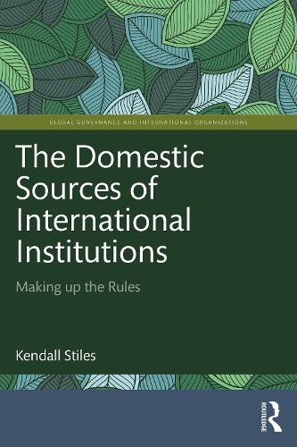 Бумажная книга «The Domestic Sources of International Institutions: Making up the Rules», автор Кендалл Стайлз - фото №1