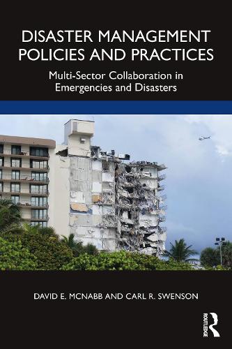 Бумажная книга «Disaster Management Policies and Practices: Multi-Sector Collaboration in Emergencies and Disasters», авторов Карл Р. Свенсон, Дэвид Э. Макнабб - фото №1