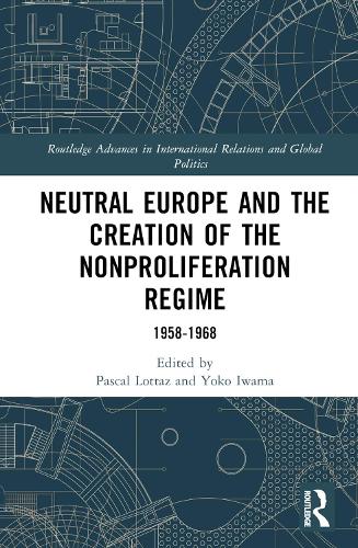 Бумажная книга «Neutral Europe and the Creation of the Nonproliferation Regime: 1958-1968» - фото №1