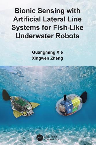 Бумажная книга «Bionic Sensing with Artificial Lateral Line Systems for Fish-Like Underwater Robots», авторов Гуанмин Се, Синьвэнь Чжэн - фото №1