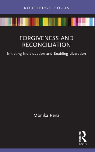 Паперова книга «Forgiveness and Reconciliation: Initiating Individuation and Enabling Liberation», автор Моніка Ренц - фото №1