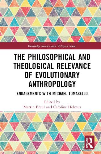 [object Object] «The Philosophical and Theological Relevance of Evolutionary Anthropology: Engagements with Michael Tomasello» - фото №1