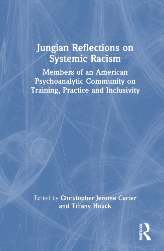 Бумажная книга «Jungian Reflections on Systemic Racism: Members of an American Psychoanalytic Community on Training, Practice and Inclusivity» - фото №1