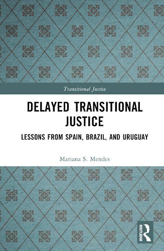 Бумажная книга «Delayed Transitional Justice: Lessons from Spain, Brazil, and Uruguay» - фото №1