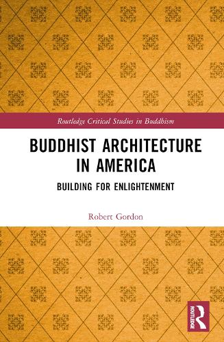 [object Object] «Buddhist Architecture in America: Building for Enlightenment», автор Роберт Гордон - фото №1