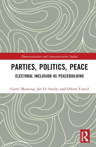 Бумажная книга «Parties, Politics, Peace: Electoral Inclusion as Peacebuilding», авторов Кэрри Мэннинг, Ян О. Смит, Озлем Тунчел Гюрлек - фото №1