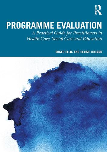 Паперова книга «Programme Evaluation: A Practical Guide for Practitioners in Health Care, Social Care and Education», автор Роджер Елліс - фото №1