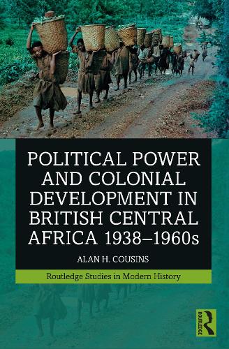 Паперова книга «Political Power and Colonial Development in British Central Africa 1938-1960s», автор Алан Казінс - фото №1