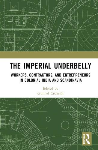 Бумажная книга «The Imperial Underbelly: Workers, Contractors, and Entrepreneurs in Colonial India and Scandinavia» - фото №1